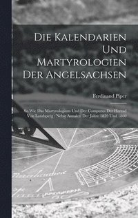 bokomslag Die Kalendarien und Martyrologien der Angelsachsen