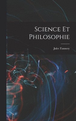 Jules Tannery - Science Et Philosophie, Inbunden