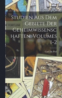 Carl Du Prel - Studien Aus Dem Gebiete Der Geheimwissenschaften, Volumes 1-2, Inbunden