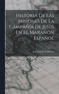 bokomslag Historia De Las Misiones De La Campaa De Jess En El Maran Espaol