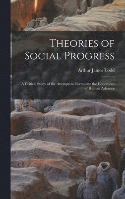 Arthur James Todd - Theories of Social Progress, Inbunden