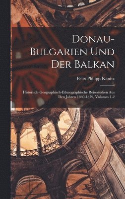 Donau-Bulgarien Und Der Balkan 1