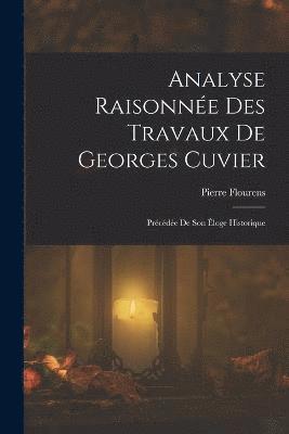 Analyse Raisonne Des Travaux De Georges Cuvier 1