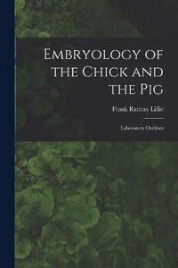 bokomslag Embryology of the Chick and the Pig