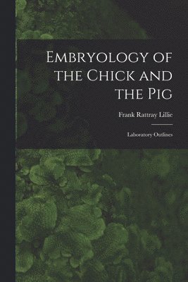 bokomslag Embryology of the Chick and the Pig