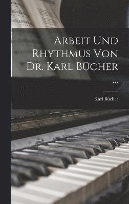 bokomslag Arbeit Und Rhythmus Von Dr. Karl Bücher ...