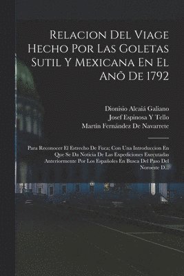 Martín Fernández de Navarrete, Josef Espinosa y Tello, Dionisio Alcaiá Galiano, Josef Espinosa y. Tello, Martín Fernández De Navarrete, Josef Espinosa Y Tello - Relacion Del Viage Hecho Por Las Goletas Sutil Y Mexicana En El Anõ De 1792, Häftad