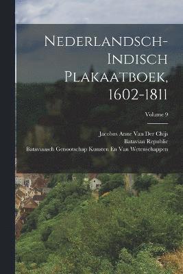 Nederlandsch-Indisch Plakaatboek, 1602-1811; Volume 9 1