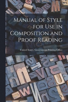 Manual of Style for Use in Composition and Proof Reading