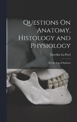 Questions On Anatomy, Histology and Physiology 1