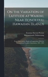 bokomslag On the Variation of Latitude at Waikiki, Near Honolulu, Hawaiian Islands