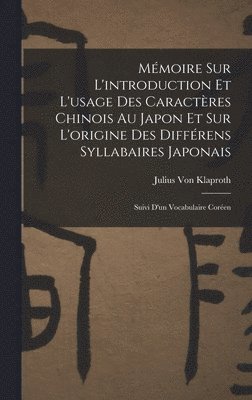 Mmoire Sur L'introduction Et L'usage Des Caractres Chinois Au Japon Et Sur L'origine Des Diffrens Syllabaires Japonais 1