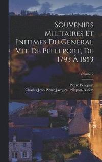 bokomslag Souvenirs Militaires Et Initimes Du Gnral Vte De Pelleport, De 1793  1853; Volume 2