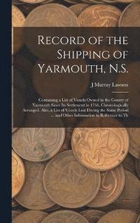 bokomslag Record of the Shipping of Yarmouth, N.S.