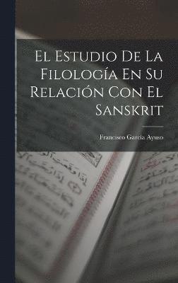bokomslag Estudio De La Filología En Su Relación Con El Sanskrit