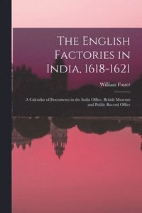 bokomslag The English Factories in India, 1618-1621