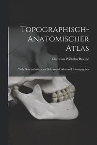 bokomslag Topographisch-Anatomischer Atlas