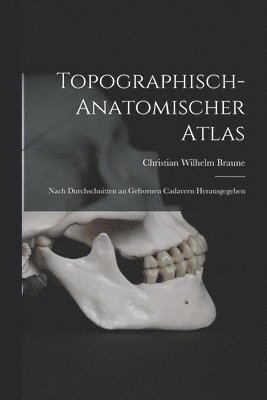 bokomslag Topographisch-Anatomischer Atlas