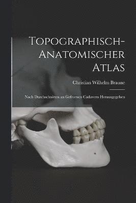 Topographisch-Anatomischer Atlas 1