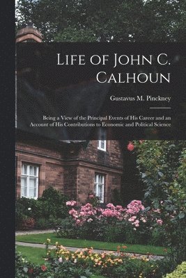 Life of John C. Calhoun 1