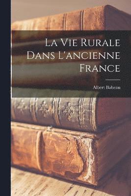 bokomslag La Vie Rurale Dans L'ancienne France