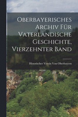 Oberbayerisches Archiv Fr Vaterlndische Geschichte, Vierzehnter Band 1