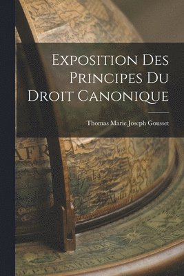 bokomslag Exposition Des Principes Du Droit Canonique