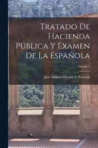 bokomslag Tratado De Hacienda Pblica Y Examen De La Espaola; Volume 2