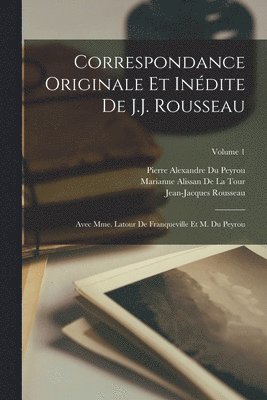 Jean-Jacques Rousseau, Marianne Alissan De La Tour, Pierre Alexandre Du Peyrou - Correspondance Originale Et Inédite De J.J. Rousseau, Häftad