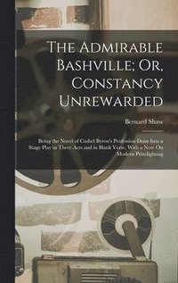 bokomslag The Admirable Bashville; Or, Constancy Unrewarded