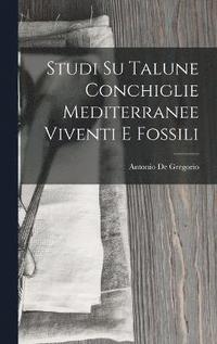 bokomslag Studi Su Talune Conchiglie Mediterranee Viventi E Fossili