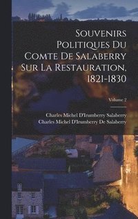 bokomslag Souvenirs Politiques Du Comte De Salaberry Sur La Restauration, 1821-1830; Volume 2