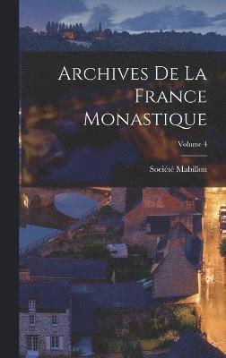 Archives De La France Monastique; Volume 4 1