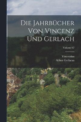 bokomslag Die Jahrbcher Von Vincenz Und Gerlach; Volume 67
