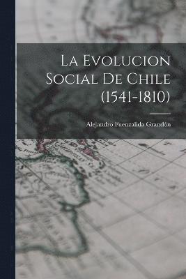 bokomslag Evolucion Social De Chile (1541-1810)