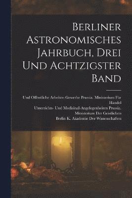 bokomslag Berliner Astronomisches Jahrbuch, Drei und achtzigster Band