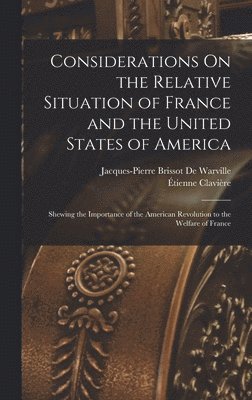 bokomslag Considerations On the Relative Situation of France and the United States of America