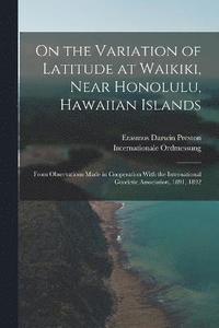 bokomslag On the Variation of Latitude at Waikiki, Near Honolulu, Hawaiian Islands