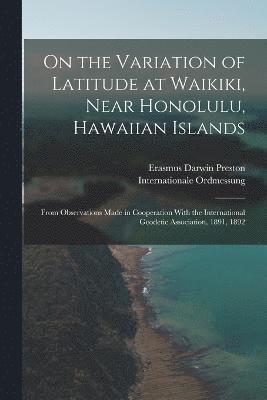 On the Variation of Latitude at Waikiki, Near Honolulu, Hawaiian Islands 1