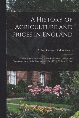 Arthur George Liddon Rogers - History of Agriculture and Prices in England, Häftad