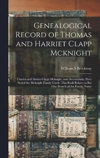 bokomslag Genealogical Record of Thomas and Harriet Clapp Mcknight