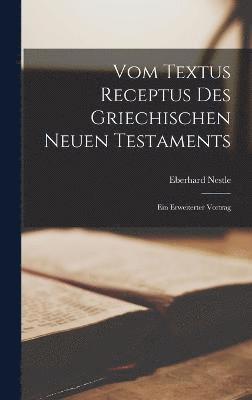 Eberhard Nestle - Vom Textus Receptus Des Griechischen Neuen Testaments, Inbunden