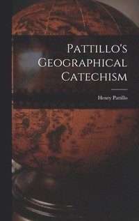 bokomslag Pattillo's Geographical Catechism