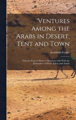 'ventures Among the Arabs in Desert, Tent and Town 1
