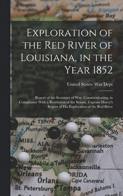 bokomslag Exploration of the Red River of Louisiana, in the Year 1852