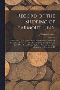 bokomslag Record of the Shipping of Yarmouth, N.S.