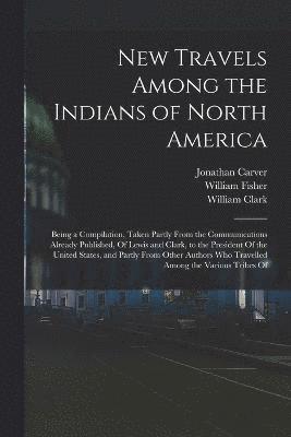 New Travels Among the Indians of North America 1