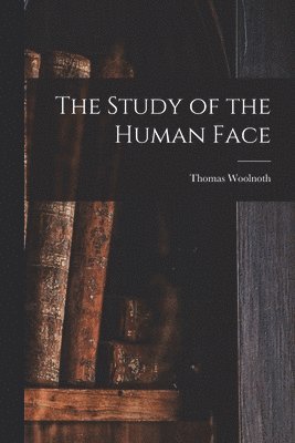 Thomas Woolnoth - Study of the Human Face, Häftad