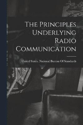 bokomslag Principles Underlying Radio Communication