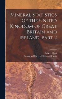 bokomslag Mineral Statistics of the United Kingdom of Great Britain and Ireland, Part 2